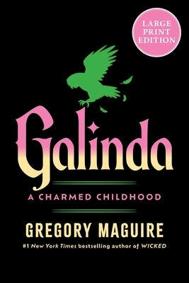 Galinda: A Charmed Childhood (Large Print) by Maguire, Gregory