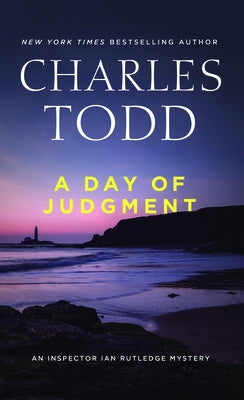 A Day of Judgment: An Inspector Ian Rutledge Mystery by Todd, Charles