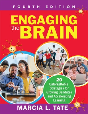 Engaging the Brain: 20 Unforgettable Strategies for Growing Dendrites and Accelerating Learning by Tate, Marcia L.