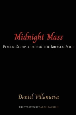 Midnight Mass: Poetic Scripture for the Broken Soul by Villanueva, Daniel