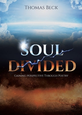 Soul Divided: Gaining Perspective Through Poetry by Beck, Thomas