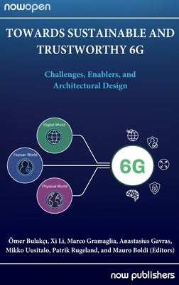 Towards Sustainable and Trustworthy 6g: Challenges, Enablers, and Architectural Design by Bulakc&#305;, Omer