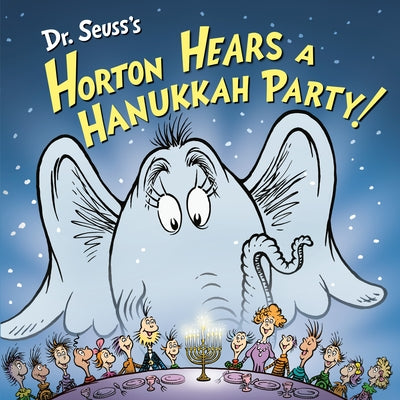 Dr. Seuss's Horton Hears a Hanukkah Party! by Kimmelman, Leslie