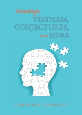 Musings: Vietnam, Conjectures, and More by Lambelet, Lawrence