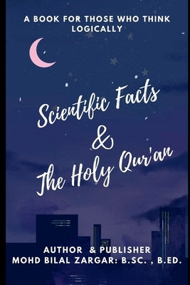 Scientific Facts & The Holy Qur'an by Bilal, Mohd