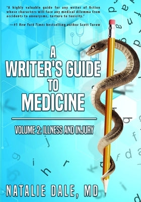 A Writer's Guide to Medicine: Volume 2: Illness & Injury by Dale, Natalie