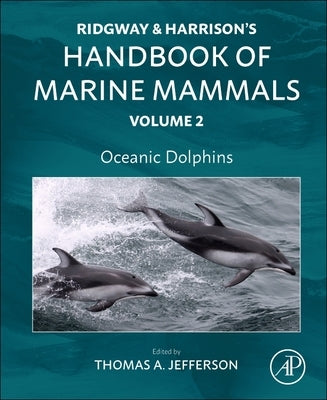 Oceanic Dolphins: Ridgway and Harrison's Handbook of Marine Mammals, Volume 2 by Jefferson, Thomas Allen
