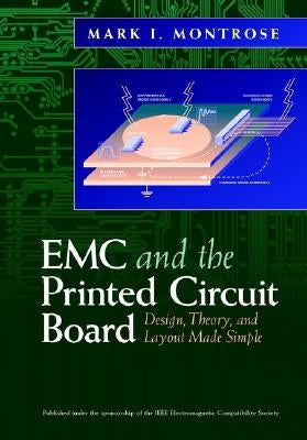 EMC and the Printed Circuit Board: Design, Theory, and Layout Made Simple by Montrose, Mark I.