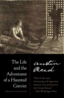 The Life and the Adventures of a Haunted Convict by Reed, Austin