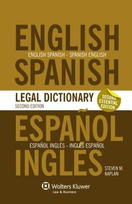 Essential English/Spanish and Spanish/English Legal Dictionary - 2nd Edition by Kaplan, Steven