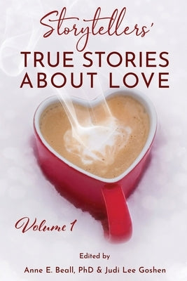 Storytellers' True Stories About Love Vol 1 by Beall, Anne