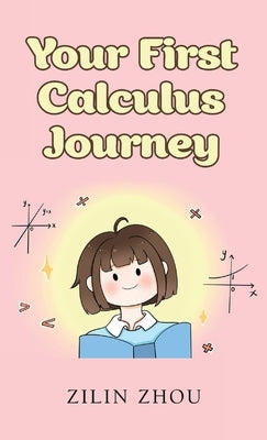 Your First Calculus Journey by Zhou, Zilin
