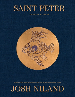 Saint Peter: Chapter & Verse: The Making of Sydney's Legendary Seafood Restaurant - In Over 100 Recipes by Niland, Josh