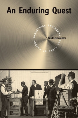 An Enduring Quest: The Story of Purdue Industrial Engineers by Leimkuhler, Ferd