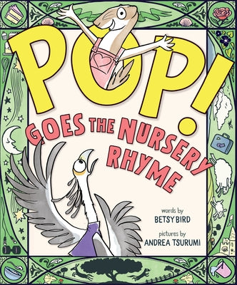 Pop! Goes the Nursery Rhyme by Bird, Betsy