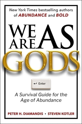 We Are as Gods: A Survival Guide for the Age of Abundance by Diamandis, Peter H.