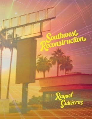 Southwest Reconstruction by Gutierrez, Raquel