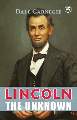 Lincoln The Unknown by Carnegie, Dale