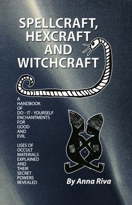 Spell Craft, Hex Craft and Witch Craft by Riva, Anna