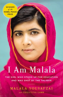 I Am Malala: The Girl Who Stood Up for Education and Was Shot by the Taliban by Yousafzai, Malala