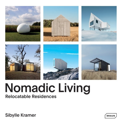 Nomadic Living: Relocatable Residences by Kramer, Sibylle