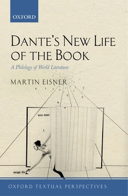 Dante's New Life of the Book: A Philology of World Literature by Eisner, Martin