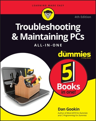 Troubleshooting & Maintaining PCs All-In-One for Dummies by Gookin, Dan