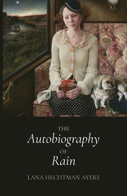 The Autobiography of Rain by Ayers, Lana Hechtman