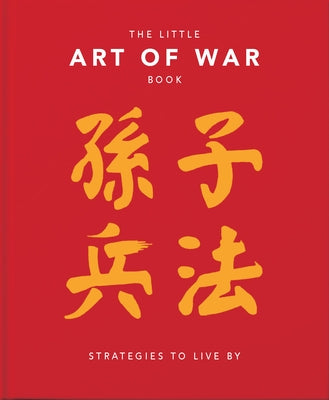 The Little Book of the Art of War: Strategies to Live by: Over 170 Quotes Drawn Straight from the Ancient Treatise by China's Most Famous Warrior and by Hippo! Orange