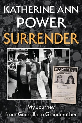 Surrender: My Journey from Guerrilla to Grandmother by Power, Katherine