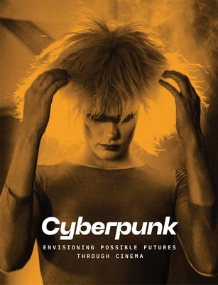 Cyberpunk: Envisioning Possible Futures Through Cinema by Berger, Doris