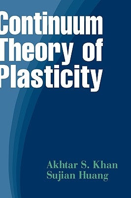 Continuum Theory of Plasticity by Khan, Akhtar S.