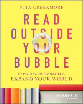Read Outside Your Bubble: Expand Your Bookshelf, Expand Your World by Creekmore, Nita