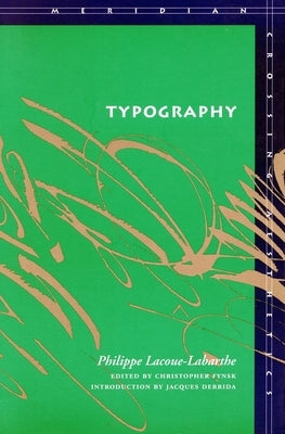 Typography: Mimesis, Philosophy, Politics by Lacoue-Labarthe, Philippe