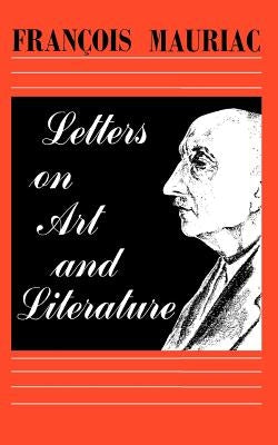 Letters on Art and Literature by Mauriac, Francois