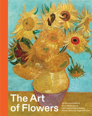 The Art of Flowers: 28 Pull-Out Posters of Floral Masterpieces from Great Artists Including Monet, Klimt, Van Gogh, and More by Smith Street Books