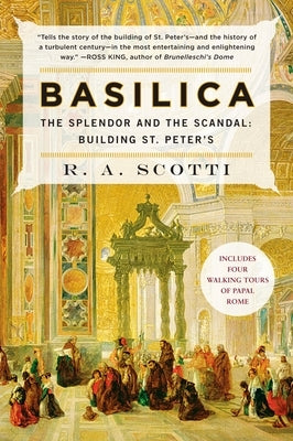 Basilica: The Splendor and the Scandal: Building St. Peter's by Scotti, R. a.