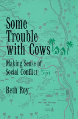 Some Trouble with Cows: Making Sense of Social Conflict by Roy, Beth