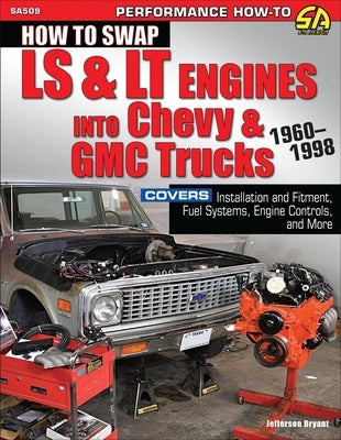 Ht Swap Ls/LT Eng Chevy & GMC Truck60-98: 1960-1998 by Bryant, Jefferson