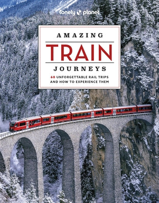 Lonely Planet Amazing Train Journeys by Planet, Lonely