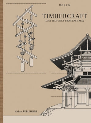 Timbercraft: Lost Tectonics from East Asia by Kim, Jae K.