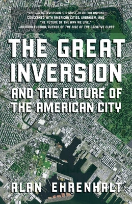 The Great Inversion and the Future of the American City by Ehrenhalt, Alan