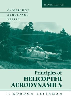 Principles of Helicopter Aerodynamics by Leishman, J. Gordon