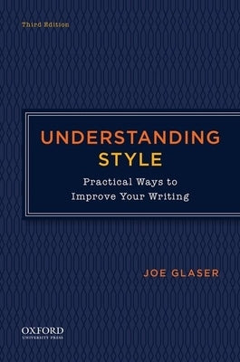 Understanding Style: Practical Ways to Improve Your Writing by Glaser, Joe