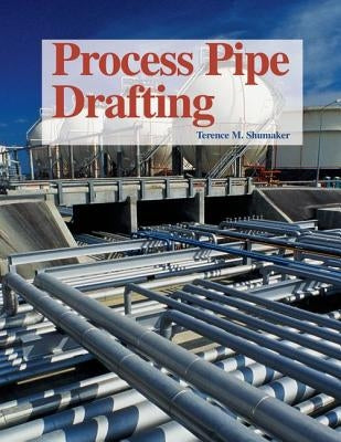 Process Pipe Drafting by Shumaker, Terence M.