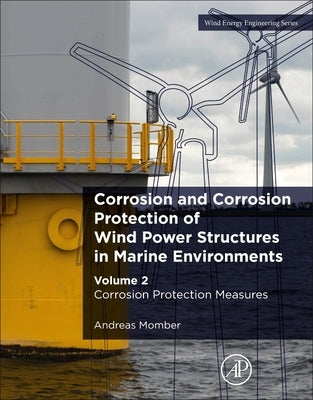 Corrosion and Corrosion Protection of Wind Power Structures in Marine Environments: Volume 2: Corrosion Protection Measures by Momber, Andreas