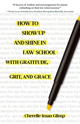 How to Show Up and Shine in Law School with Gratitude, Grit, and Grace by Iman, Cherelle