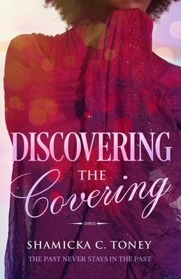 Discovering The Covering by Toney, Shamicka C.