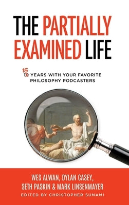 The Partially Examined Life by Sunami, Christopher