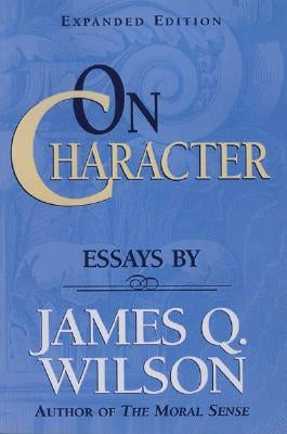 On Character by Wilson, James Q.